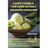 Lugët E Ëmbla: Një Libër Gatimi I Shijshëm Akullore (Albanian Edition)