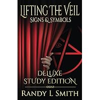 Lifting The Veil: Signs & Symbols: Deluxe Study Edition Lifting The Veil: Signs & Symbols: Deluxe Study Edition Paperback