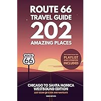 Route 66 Travel Guide - 202 Amazing Places: Chicago to Santa Monica Westbound Edition bucket list with Logbook Journal Road Trip USA (Route 66 Travel Guides) Route 66 Travel Guide - 202 Amazing Places: Chicago to Santa Monica Westbound Edition bucket list with Logbook Journal Road Trip USA (Route 66 Travel Guides) Paperback