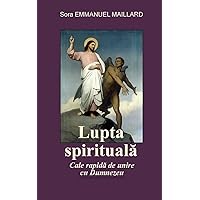 Lupta Spirituala: Cale rapida de unire cu Dumnezeu (Romanian Edition)
