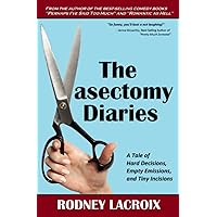 The Vasectomy Diaries: A Tale of Hard Decisions, Empty Emissions, and Tiny Incisions The Vasectomy Diaries: A Tale of Hard Decisions, Empty Emissions, and Tiny Incisions Paperback Kindle