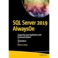 SQL Server 2019 AlwaysOn: Supporting 24x7 Applications with Continuous Uptime SQL Server 2019 AlwaysOn: Supporting 24x7 Applications with Continuous Uptime Kindle Paperback