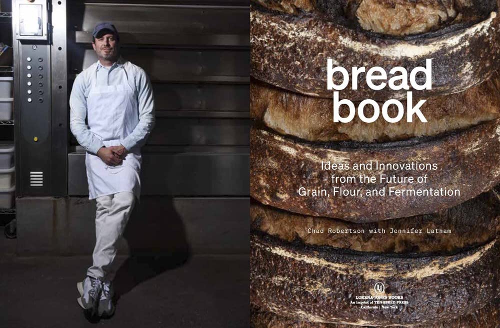 Bread Book: Ideas and Innovations from the Future of Grain, Flour, and Fermentation [A Cookbook]