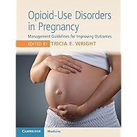 Opioid-Use Disorders in Pregnancy: Management Guidelines for Improving Outcomes Opioid-Use Disorders in Pregnancy: Management Guidelines for Improving Outcomes Paperback eTextbook
