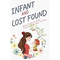 Infants Lost And Found: Waiting For Miracles, Attempt To Become A Mother Again, True Stories: Personal Stories Of Infertility