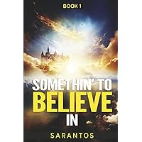 Somethin’ to Believe In (1)