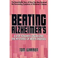 Beating Alzheimer's: A Step Towards Unlocking the Mysteries of Brain Diseases by Warren, Tom (1991) Beating Alzheimer's: A Step Towards Unlocking the Mysteries of Brain Diseases by Warren, Tom (1991) Paperback