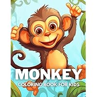 Monkey Coloring Book For Kids: +40 Fun And Easy Drawings Of Cute Monkey To Color For Kids, Boys And Girls Who Love Monkey, Stressrelief Relaxing