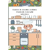 Carnet de recettes et listes d'épicerie à remplir soi-même. (French Edition)
