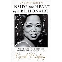 Inside the Heart of a Billionaire What Makes a Business Professional Successful: Oprah Winfrey