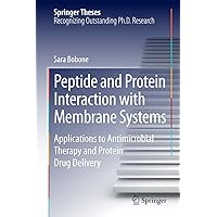 Peptide and Protein Interaction with Membrane Systems: Applications to Antimicrobial Therapy and Protein Drug Delivery (Springer Theses) Peptide and Protein Interaction with Membrane Systems: Applications to Antimicrobial Therapy and Protein Drug Delivery (Springer Theses) Kindle Hardcover Paperback