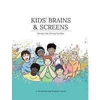 Kids' Brains & Screens: A ScreenStrong Student Course Kids' Brains & Screens: A ScreenStrong Student Course Paperback Kindle