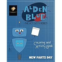 Alden Blue The Activity Robot: New Parts Day-Coloring and Activity Book for Kids Ages 4 and Up