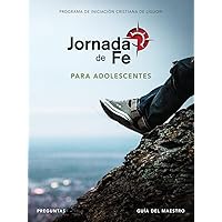 Jornada de Fe para adolescentes, preguntas, guía del maestro (Spanish Edition)