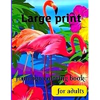 large print Flamingo coloring book for adults:: Easy and Fun Coloring Page for teenagers, 4-8, gorgeous Unique gift for Girls who loves flamingo.