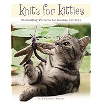 Knits for Kitties: 25 Knitting Patterns for Making Cat Toys Knits for Kitties: 25 Knitting Patterns for Making Cat Toys Paperback Kindle