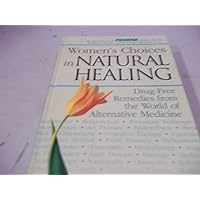 New Choices in Natural Healing for Women: Drug-Free Remedies from the World of Alternative Medicine New Choices in Natural Healing for Women: Drug-Free Remedies from the World of Alternative Medicine Hardcover Paperback Mass Market Paperback