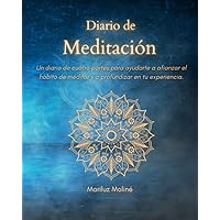 Diario de Meditación: Un diario de cuatro partes para ayudarte a afianzar el hábito de meditar y a profundizar en tu experiencia. (Spanish Edition) Diario de Meditación: Un diario de cuatro partes para ayudarte a afianzar el hábito de meditar y a profundizar en tu experiencia. (Spanish Edition) Paperback