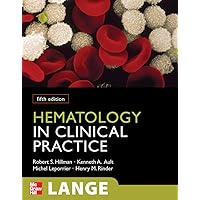 Hematology in Clinical Practice, Fifth Edition (LANGE Clinical Medicine) Hematology in Clinical Practice, Fifth Edition (LANGE Clinical Medicine) Paperback Kindle