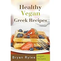 Healthy Vegan Greek Recipes (Good Food Cookbook) Healthy Vegan Greek Recipes (Good Food Cookbook) Paperback