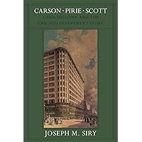 Carson Pirie Scott: Louis Sullivan and the Chicago Department Store (Chicago Architecture and Urbanism) Carson Pirie Scott: Louis Sullivan and the Chicago Department Store (Chicago Architecture and Urbanism) Hardcover Paperback
