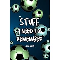 Stuff I Need To Remember - Weekly Planner: Soccer, Football, Sporty Theme Undated School Calendar, 2 Year Diary and Homework Organizer for Elementary, Middle and High School