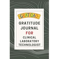 Gratitude journal for Clinical Laboratory Technologist: A Journal for Sitting Down, Letting Go, and Loving Who You Are: A beautifully illustrated ... ... life rather than pushing for perfection.
