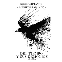 Del tiempo y sus demonios (Novela) (Spanish Edition) Del tiempo y sus demonios (Novela) (Spanish Edition) Paperback Kindle Hardcover