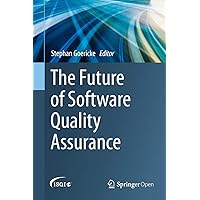The Future of Software Quality Assurance The Future of Software Quality Assurance Kindle Hardcover Paperback