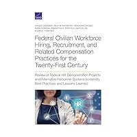 Federal Civilian Workforce Hiring, Recruitment, and Related Compensation Practices for the Twenty-First Century: Review of Federal HR Demonstration ... Identify Best Practices and Lessons Learned