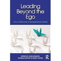 Leading Beyond the Ego Leading Beyond the Ego Paperback Kindle Hardcover