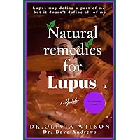 NATURAL REMEDIES FOR LUPUS: a holistic approach to combating lupus naturally NATURAL REMEDIES FOR LUPUS: a holistic approach to combating lupus naturally Paperback Kindle