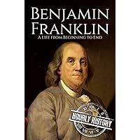 Benjamin Franklin: A Life from Beginning to End (Biographies of Inventors) Benjamin Franklin: A Life from Beginning to End (Biographies of Inventors) Kindle Audible Audiobook Paperback Hardcover