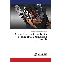 Discussions on Some Topics of Industrial Engineering Concepts Discussions on Some Topics of Industrial Engineering Concepts Paperback