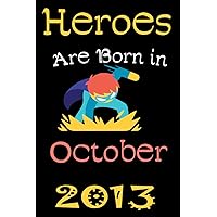 HEROES ARE BORN IN October 2013: Birthday Gift for 7 Year Old Boys,Kids,children Born in October,Writing and Drawing Journal for kids born in ... gift for kids.personalised gift for kids.
