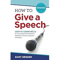 How to Give A Speech: EASY-TO-LEARN SKILLS for Successful Presentations, Speeches, Pitches, Lectures, and More! How to Give A Speech: EASY-TO-LEARN SKILLS for Successful Presentations, Speeches, Pitches, Lectures, and More! Paperback Audible Audiobook Kindle