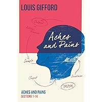Louis Gifford Aches and Pains Book One: Aches and Pains Sections 1-14