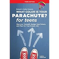What Color Is Your Parachute? for Teens, Third Edition: Discover Yourself, Design Your Future, and Plan for Your Dream Job What Color Is Your Parachute? for Teens, Third Edition: Discover Yourself, Design Your Future, and Plan for Your Dream Job Paperback Kindle Library Binding