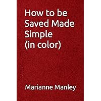 How to be Saved Made Simple (in color) How to be Saved Made Simple (in color) Paperback