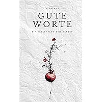 Gute Worte: Ein Seelenflug zum Herzen (German Edition) Gute Worte: Ein Seelenflug zum Herzen (German Edition) Paperback
