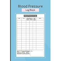 Blood Pressure Log Book: Simple Blood Pressure Log | Daily Record & Monitor Blood Pressure at Home | 108 Pages (6