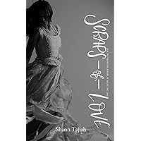 Scraps of Love: Poetry from the Darkest Night 1997-2010 Scraps of Love: Poetry from the Darkest Night 1997-2010 Kindle Paperback