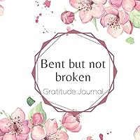 Bent But Not Broken Gratitude Journal: Scoliosis Journal. Daily Gratitude Journal and Self Affirmation for women.Self Love and Positivity.Cream paper