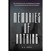 Memories of nothing (Spanish Edition) Memories of nothing (Spanish Edition) Hardcover Kindle Paperback