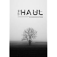 The Haul: Two sentences horror stories The Haul: Two sentences horror stories Paperback