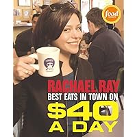 Rachael Ray: Best Eats in Town on $40 A Day Rachael Ray: Best Eats in Town on $40 A Day Paperback
