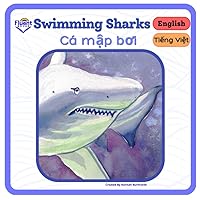 Swimming Sharks - Cá mập bơi: Bilingual Book in Vietnamese and English - Sách song ngữ tiếng Việt và tiếng Anh (Vietnamese and English - Sách song ngữ Việt Anh) Swimming Sharks - Cá mập bơi: Bilingual Book in Vietnamese and English - Sách song ngữ tiếng Việt và tiếng Anh (Vietnamese and English - Sách song ngữ Việt Anh) Paperback