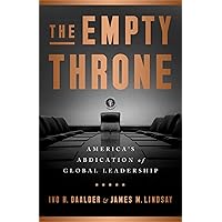 The Empty Throne: America's Abdication of Global Leadership The Empty Throne: America's Abdication of Global Leadership Hardcover Kindle Audible Audiobook
