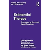 Existential Therapy: Responses to Frequently Asked Questions (50 FAQs in Counselling and Psychotherapy) Existential Therapy: Responses to Frequently Asked Questions (50 FAQs in Counselling and Psychotherapy) Kindle Hardcover Paperback