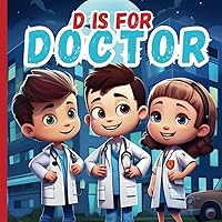 D Is For Doctor: A Fun A to Z ABC Medical & Doctor Alphabet Book Featuring Different Medical Terms For Kids | Medical Picture Book For Children, ... Boys and Girls (Learn ABCs With Fun) D Is For Doctor: A Fun A to Z ABC Medical & Doctor Alphabet Book Featuring Different Medical Terms For Kids | Medical Picture Book For Children, ... Boys and Girls (Learn ABCs With Fun) Paperback Kindle